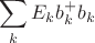 $$
\sum_k E_k b^+_kb_k
$$