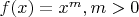$f(x)=x^m, m>0$