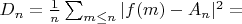 $D_n=\frac {1}{n}\sum_{m \leq n} |f(m)-A_n|^2=$
