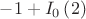 $-1+{{\sl I}_{0}\left(2\right)}$