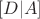 $[D|A]$