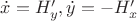 $\dot{x}=H'_y, \dot{y}=-H'_x$