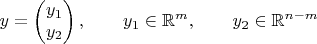$$y=\begin{pmatrix}y_1\\y_2\end{pmatrix},\qquad y_1\in\mathbb{R}^{m},\qquad y_2\in\mathbb{R}^{n-m}$$