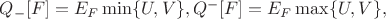 $  Q_-[ F]= E_F \min \{U,V\}, Q^-[ F]= E_F \max \{ U,V \},$