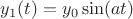 $y_1(t) = y_0 \sin(at)$