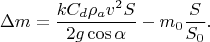 $$\Delta m=\frac{k C_d\rho_a v^2S}{2g\cos\alpha}-m_0\frac{S}{S_0}.$$