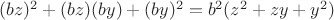$(bz)^2+(bz)(by)+(by)^2=b^2(z^2+zy+y^2)$