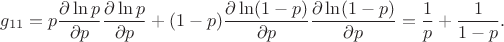$$
g_{11}=p\frac {\partial \ln p}{\partial p}\frac {\partial \ln p}{\partial p}+(1-p)\frac {\partial \ln (1-p)}{\partial p}\frac {\partial \ln (1-p)}{\partial p}=\frac {1}{p}+\frac {1}{1-p}.
$$