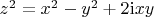 $z^2=x^2-y^2+2\mathrm{i}xy$
