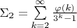 $\Sigma_2 = \sum\limits_{k=2}^{\infty}\frac{\varphi (k)}{3^k - 1}$
