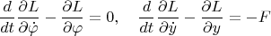 $$\frac{d}{dt}\frac{\partial L}{\partial\dot\varphi}-\frac{\partial L}{\partial\varphi}=0,\quad
\frac{d}{dt}\frac{\partial L}{\partial\dot y}-\frac{\partial L}{\partial y}=-F$$