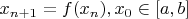 $x_{n+1}=f(x_n),x_0\in [a,b]$