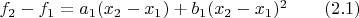 $f_2-f_1=a_1(x_2-x_1)+b_1(x_2-x_1)^2\qquad\eqno(2.1)$