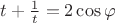 $t+\frac 1 t=2\cos\varphi$