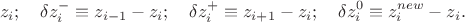 $$z_i;\quad \delta z_i^- \equiv z_{i-1}-z_i;\quad  \delta z_i^+ \equiv z_{i+1}-z_i;\quad \delta z_i^0 \equiv  z_i^{new}-z_i.$$