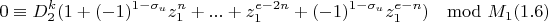 $$0\equiv D_2^k(1+(-1)^{1-\sigma_u}z_1^n+...+z_1^{e-2n}+(-1)^{1-\sigma_u}z_1^{e-n})\mod M_1 (1.6)$$