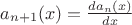 $a_{n+1}(x)=\frac {da_n(x)} {dx}$ $a_{n+1}(x)=\frac {da_n(x)} {dx}$