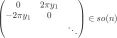 $\begin{pmatrix}0 & 2\pi y_1 \\ -2\pi y_1 & 0 \\ & & \ddots\end{pmatrix}\in so(n)$