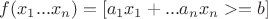 $ f(x_1...x_n)=[a_1x_1+...a_nx_n >= b] $