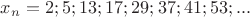 $x_n=2;5;13;17;29;37;41;53;...$