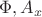 $\Phi,A_x$