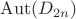 $\operatorname{Aut}(D_{2n})$