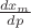 $\frac{dx_m}{dp}$