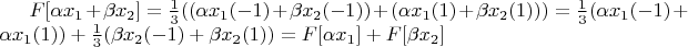 $F[\alpha x_{1} + \beta x_{2}] = \frac{1}{3}((\alpha x_1(-1) + \beta x_2(-1)) + (\alpha x_1(1) + \beta x_2(1))) = \frac{1}{3}(\alpha x_1(-1) + \alpha x_1(1)) + \frac{1}{3}(\beta x_2(-1) + \beta x_2(1)) = F[\alpha x_1] + F[\beta x_2]$