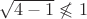 $\sqrt{4-1}\not\leqslant 1$