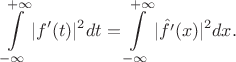 $$\int\limits_{-\infty}^{+\infty}|f'(t)|^2 dt = \int\limits_{-\infty}^{+\infty}|\hat{f'}(x)|^2dx.$$