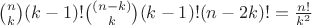 ${n\choose k}(k-1)!{(n-k)\choose k}(k-1)!(n-2k)!  =  \frac{n!}{k^2}$