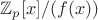 $\mathbb{Z}_p[x]/(f(x))$