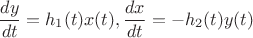 $$
\frac{dy}{dt} = h_1(t) x(t),
\frac{dx}{dt} = - h_2(t) y(t)
$$