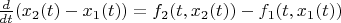 $\frac{d}{dt}(x_2(t) -x_1(t)) =f_2(t, x_2(t)) -f_1(t, x_1(t)) $