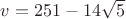 $v=251-14\sqrt5$