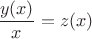 $\dfrac{y(x)}{x}=z(x)$