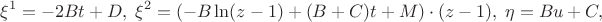 $$ \xi^1=-2Bt+D,\; \xi^2=(-B\ln(z-1)+(B+C)t+M)\cdot (z-1),\; \eta=Bu+C,$$
