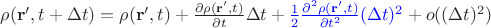 $\rho(\mathbf r', t+\Delta t)=\rho(\mathbf r', t)+\frac {\partial\rho(\mathbf r', t)}{\partial t}\Delta t+{\color{blue}\frac 1 2\frac {\partial^2\rho(\mathbf r', t)}{\partial t^2}(\Delta t)^2}+o((\Delta t)^2)$