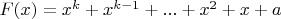 $F(x)=x^k+x^{k-1}+...+x^2+x+a$