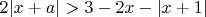 $2|x+a|>3-2x-|x+1|$