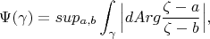 $$
\Psi (\gamma ) = sup_{a,b} \int^{}_{\gamma }\Big| d Arg \frac{\zeta -a}{\zeta -b}\Big|,
$$