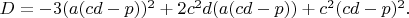 $D=-3(a(cd-p))^2+2c^2d(a(cd-p))+c^2(cd-p)^2.$