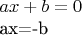 $ax+b=0 \par ax=-b$
