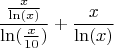 $$\frac{\frac{x}{\ln(x)}}{\ln(\frac{x}{10})}+\frac{x}{\ln(x)}$$
