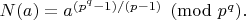 $N(a) = a^{(p^q-1)/(p-1)} \pmod{p^q}.$