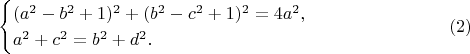 $$\begin{cases}(a^2-b^2+1)^2+(b^2-c^2+1)^2=4a^2,\\ a^2+c^2=b^2+d^2.\end{cases}\eqno{(2)}$$