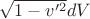 $\sqrt{1-v'^2}dV$