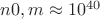 $n0,m \approx 10^{40}$