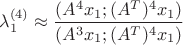 $$\lambda_1^{(4)} \approx \frac { (A^{4}x_1; ({A^{T}})^{4}x_1 )  }  {(A^3x_1; ({A^{T}})^{4}x_1  )}$$