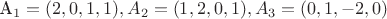 A_1=(2,0,1,1), A_2=(1,2,0,1), A_3=(0,1,-2,0)